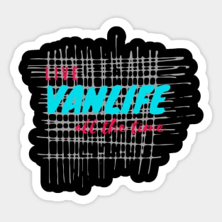 Live Vanlife All The Time Sticker